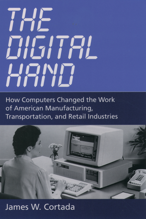 Book The Digital Hand: How Computers Changed the Work of American Manufacturing, Transportation, and Retail Industries free