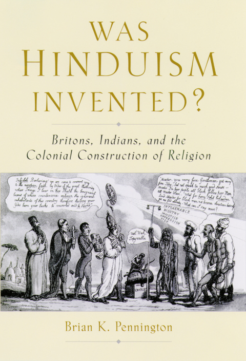Book Was Hinduism Invented?: Britons, Indians, and the Colonial Construction of Religion free