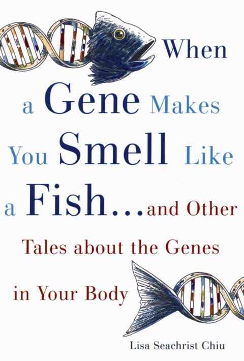 Book When a Gene Makes You Smell Like a Fish: ...and Other Amazing Tales about the Genes in Your Body free