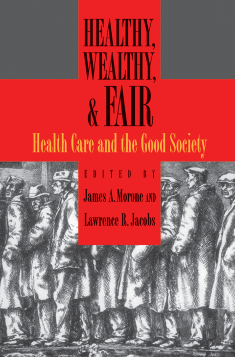 Book Healthy, Wealthy, and Fair: Health Care and the Good Society free