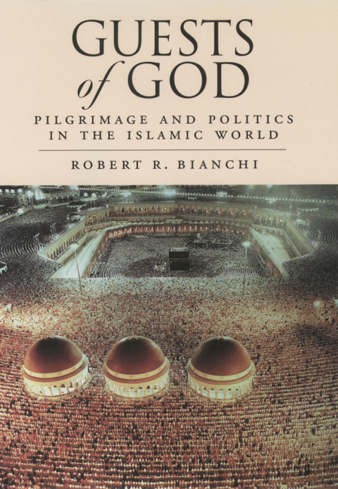 Book Guests of God: Pilgrimage and Politics in the Islamic World free