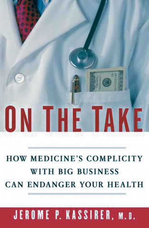 Book On the Take: How Medicine's Complicity with Big Business Can Endanger Your Health free