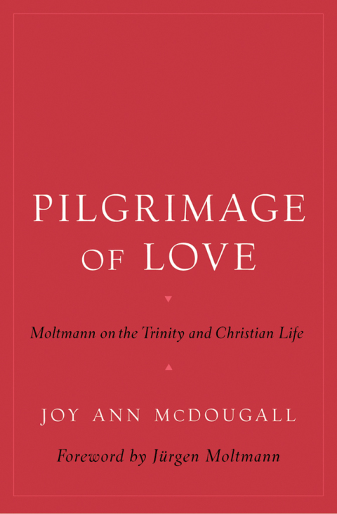 Book Pilgrimage of Love: Moltmann on the Trinity and Christian Life (AAR Reflection and Theory in the Study of Religion) free