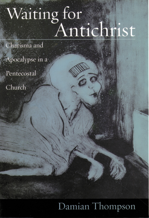 Book Waiting for Antichrist: Charisma and Apocalypse in a Pentecostal Church free