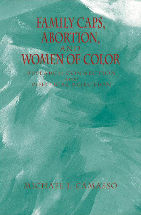 Book Family Caps, Abortion and Women of Color: Research Connection and Political Rejection free