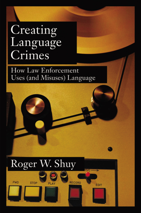 Book Creating Language Crimes: How Law Enforcement Uses (and Misuses) Language free