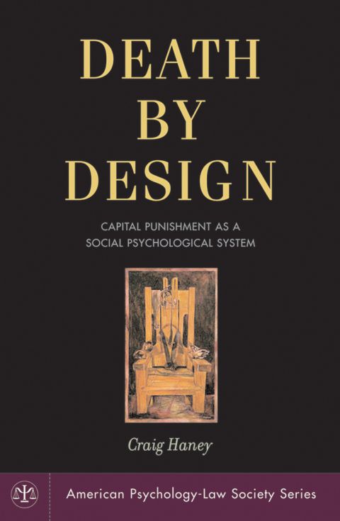 Book Death by Design: Capital Punishment As a Social Psychological System (American Psychology-Law Society Series) free