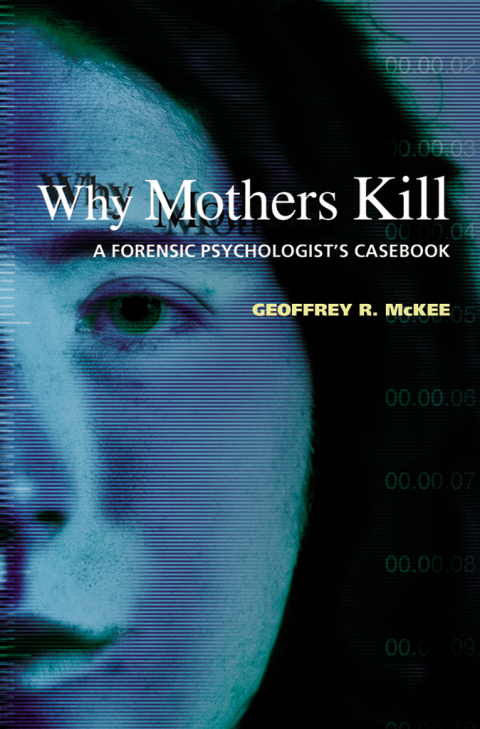 Book Why Mothers Kill: A Forensic Psychologist's Casebook free