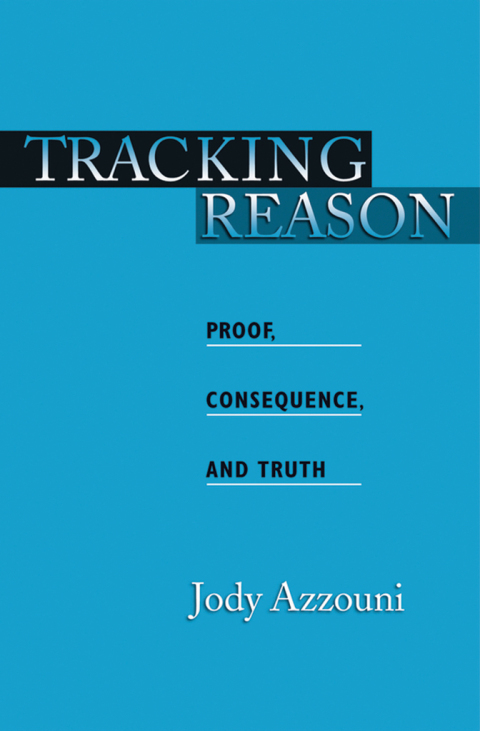 Book Tracking Reason: Proof, Consequence, and Truth free