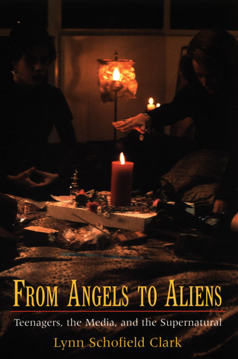 Book From Angels to Aliens: Teenagers, the Media, and the Supernatural free