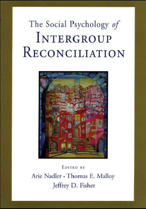 Book Social Psychology of Intergroup Reconciliation: From Violent Conflict to Peaceful Co-Existence free