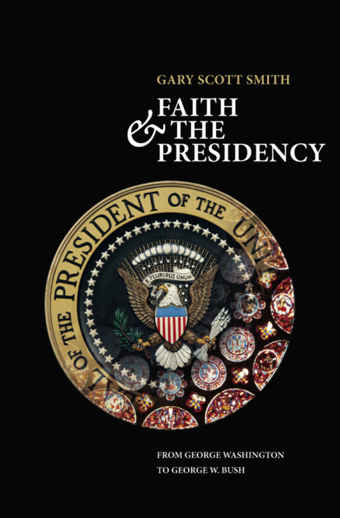 Book Faith and the Presidency From George Washington to George W. Bush free