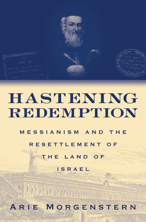 Book Hastening Redemption: Messianism and the Resettlement of the Land of Israel free