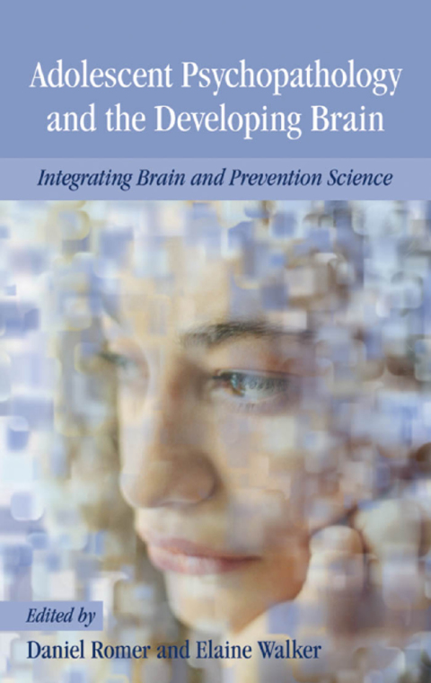 Book Adolescent Psychopathology and the Developing Brain: Integrating Brain and Prevention Science free