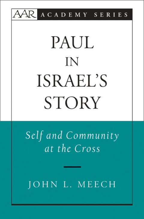 Book Paul in Israel's Story: Self and Community at the Cross (AAR Academy Series) free