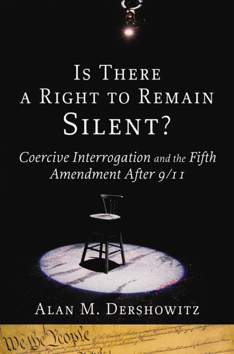 Book Is There a Right to Remain Silent?: Coercive Interrogation and the Fifth Amendment After 9/11 (Inalienable Rights) free