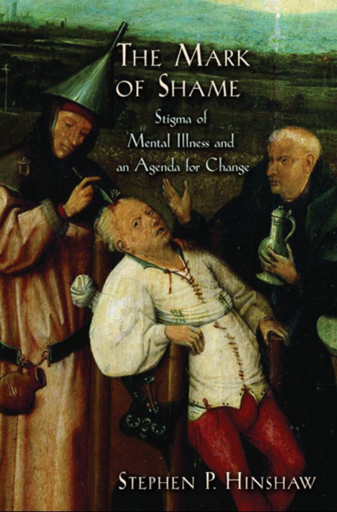 Book The Mark of Shame: Stigma of Mental Illness and an Agenda for Change free