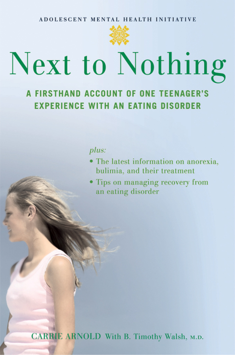 Book Next to Nothing: A Firsthand Account of One Teenager's Experience with an Eating Disorder (Adolescent Mental Health Initiative) free