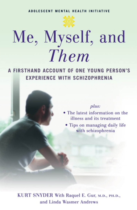 Book Me, Myself, and Them: A Firsthand Account of One Young Person's Experience with Schizophrenia (Adolescent Mental Health Initiative) free