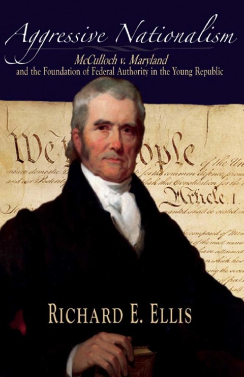 Book Aggressive Nationalism: McCulloch v. Maryland and the Foundation of Federal Authority in the Young Republic free
