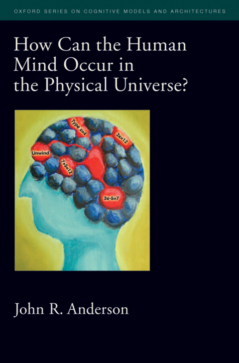 Book How Can the Human Mind Occur in the Physical Universe? (Oxford Series on Cognitive Models and Architectures Book 3) free
