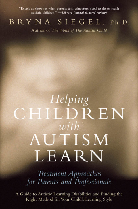 Book Helping Children with Autism Learn: Treatment Approaches for Parents and Professionals free
