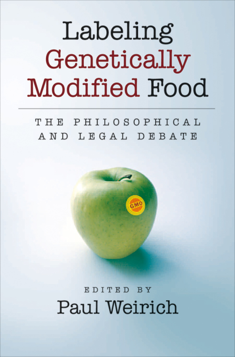 Book Labeling Genetically Modified Food: The Philosophical and Legal Debate free