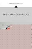 Book The Marriage Paradox: Why Emerging Adults Love Marriage Yet Push it Aside (Emerging Adulthood Series) free