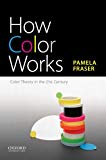 Book How Color Works: Color Theory in the Twenty-First Century free