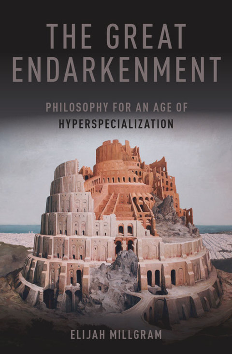 Book The Great Endarkenment: Philosophy in an Age of Hyperspecialization free