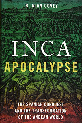 Book Inca Apocalypse: The Spanish Conquest and the Transformation of the Andean World free