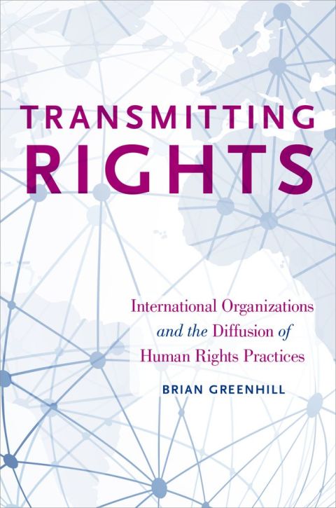 Book Transmitting Rights: International Organizations and the Diffusion of Human Rights Practices free