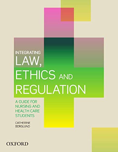 Book Integrating Law, Ethics and Regulation: A Guide for Nursing and Health Care Students free