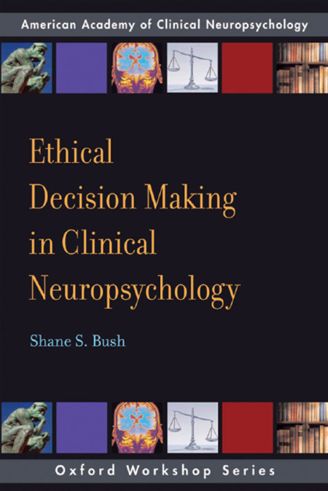 Book Ethical Decision Making in Clinical Neuropsychology: American Academy of Clinical Neuropsychology Workshop Series (AACN Workshop Series) free