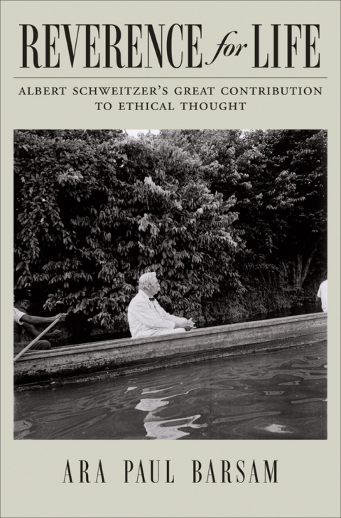 Book Reverence for Life: Albert Schweitzer's Great Contribution to Ethical Thought free