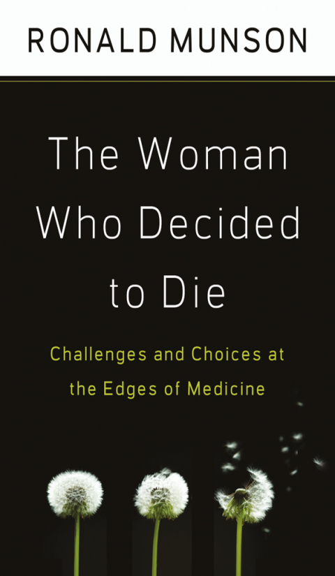 Book The Woman Who Decided to Die: Challenges and Choices at the Edges of Medicine free