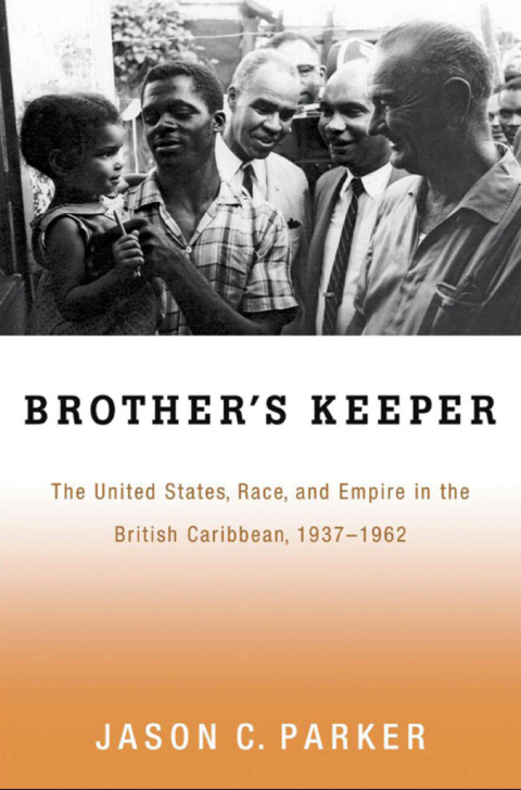 Book Brother's Keeper: The United States, Race, and Empire in the British Caribbean, 1937-1962 free