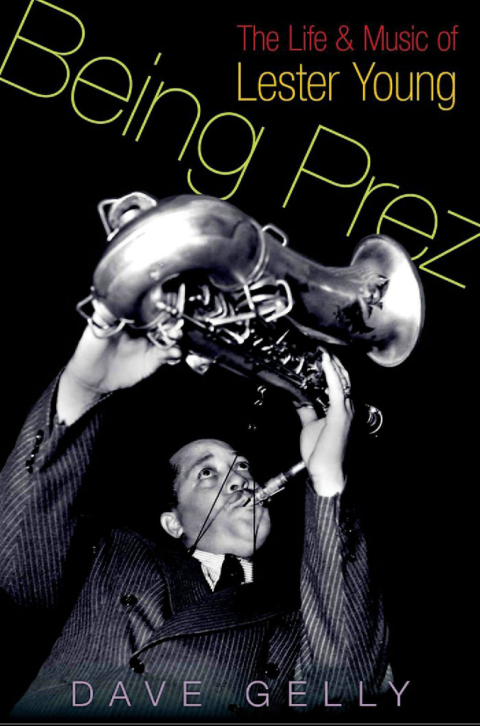 Book Being Prez: The Life and Music of Lester Young free