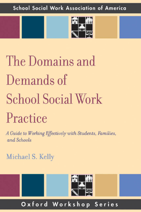 Book The Domains and Demands of School Social Work Practice: A Guide to Working Effectively with Students, Families and Schools (SSWAA Workshop Series) free