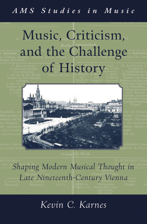 Book Music, Criticism, and the Challenge of History: Shaping Modern Musical Thought in Late Nineteenth Century Vienna (AMS Studies in Music) free