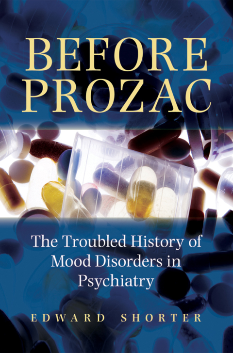 Book Before Prozac: The Troubled History of Mood Disorders in Psychiatry free
