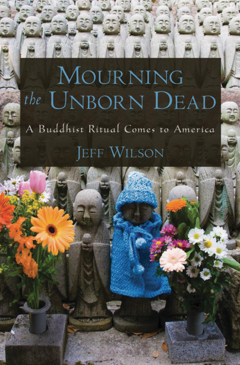 Book Mourning the Unborn Dead: A Buddhist Ritual Comes to America free