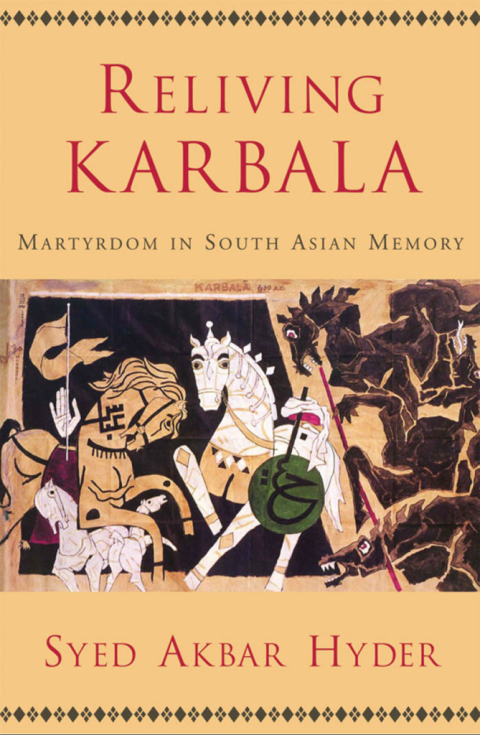 Book Reliving Karbala: Martyrdom in South Asian Memory free