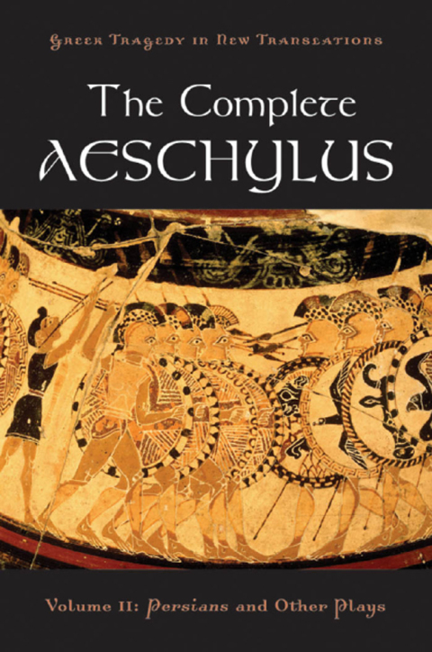 Book The Complete Aeschylus: Volume II: Persians and Other Plays (Greek Tragedy in New Translations) free