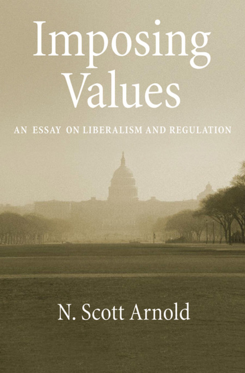 Book Imposing Values: Liberalism and Regulation (Oxford Political Philosophy) free
