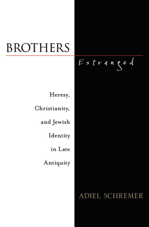 Book Brothers Estranged: Heresy, Christianity and Jewish Identity in Late Antiquity free