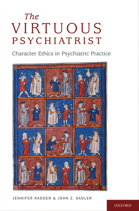 Book The Virtuous Psychiatrist: Character Ethics in Psychiatric Practice (International Perspectives in Philosophy and Psychiatry) free
