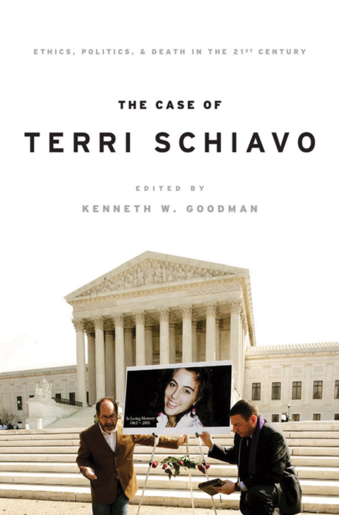 Book The Case of Terri Schiavo: Ethics, Politics, and Death in the 21st Century free
