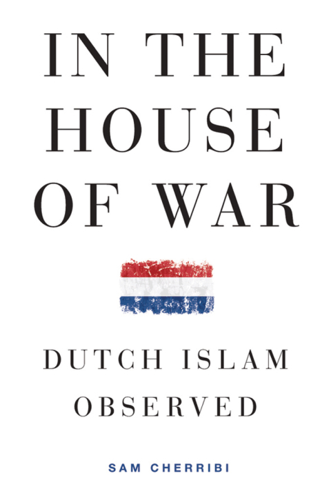 Book In the House of War: Dutch Islam Observed (Religion and Global Politics) free