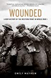 Book Wounded: A New History of the Western Front in World War I free Book Wounded: A New History of the Western Front in World War I free